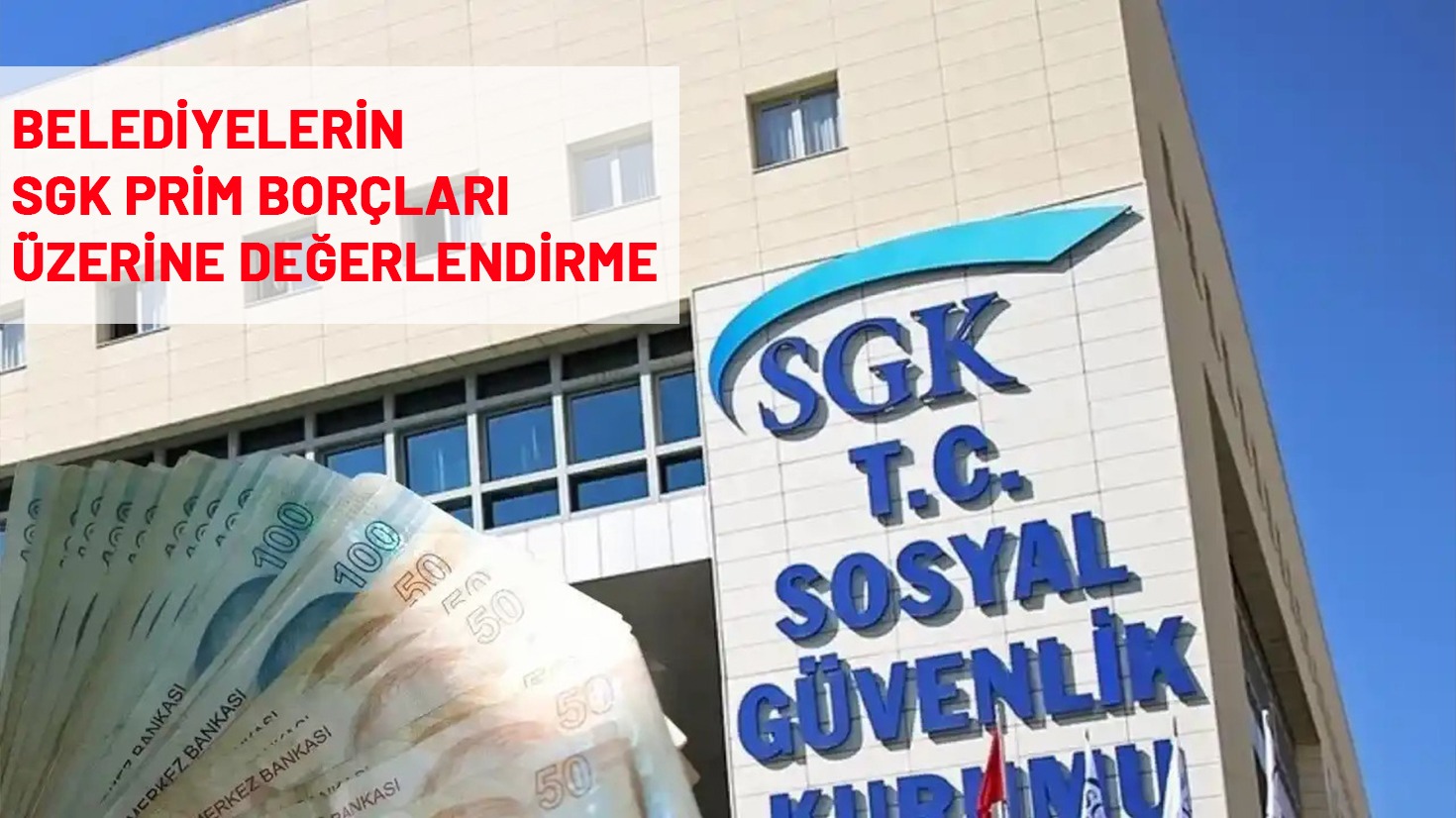 Belediyelerin SGK Prim Borçları Üzerine Değerlendirme