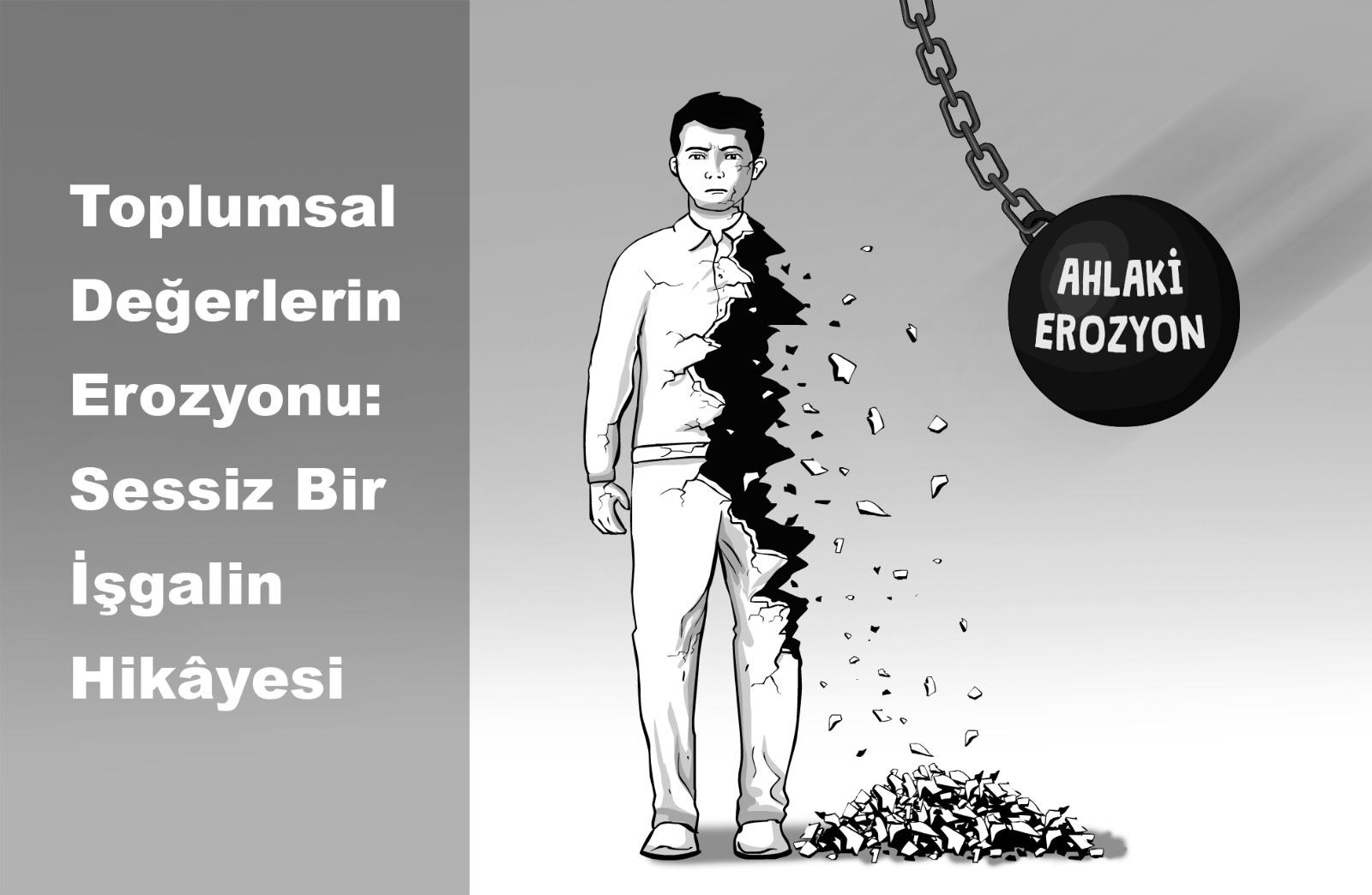 Toplumsal Değerlerin Erozyonu: Sessiz Bir İşgalin Hikâyesi