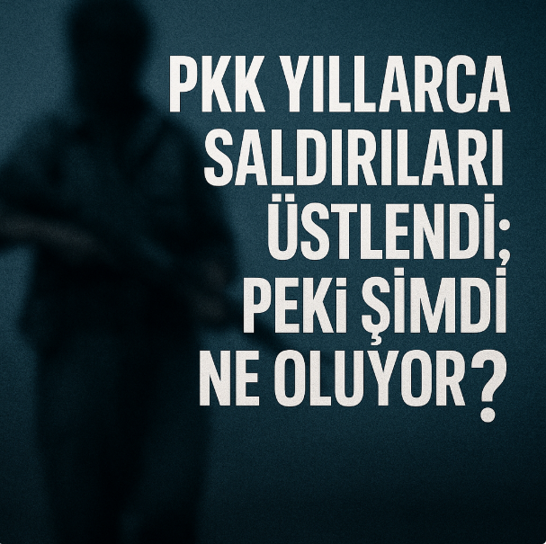 PKK Yıllarca Saldırıları Üstlendi; Peki Şimdi Ne Oluyor?