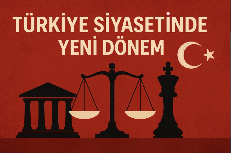 Türkiye Siyasetinde Yeni Dönem