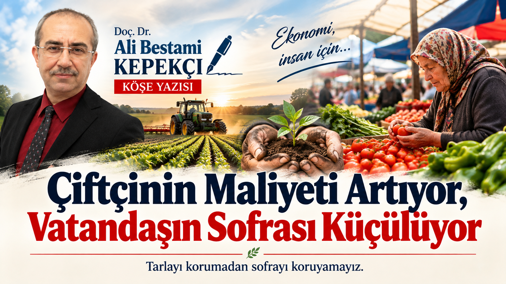 Çiftçinin Maliyeti Artıyor, Vatandaşın Sofrası Küçülüyor